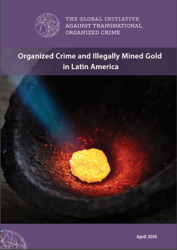 Organized Crime and Illegally Mined Gold in the Americas Global
